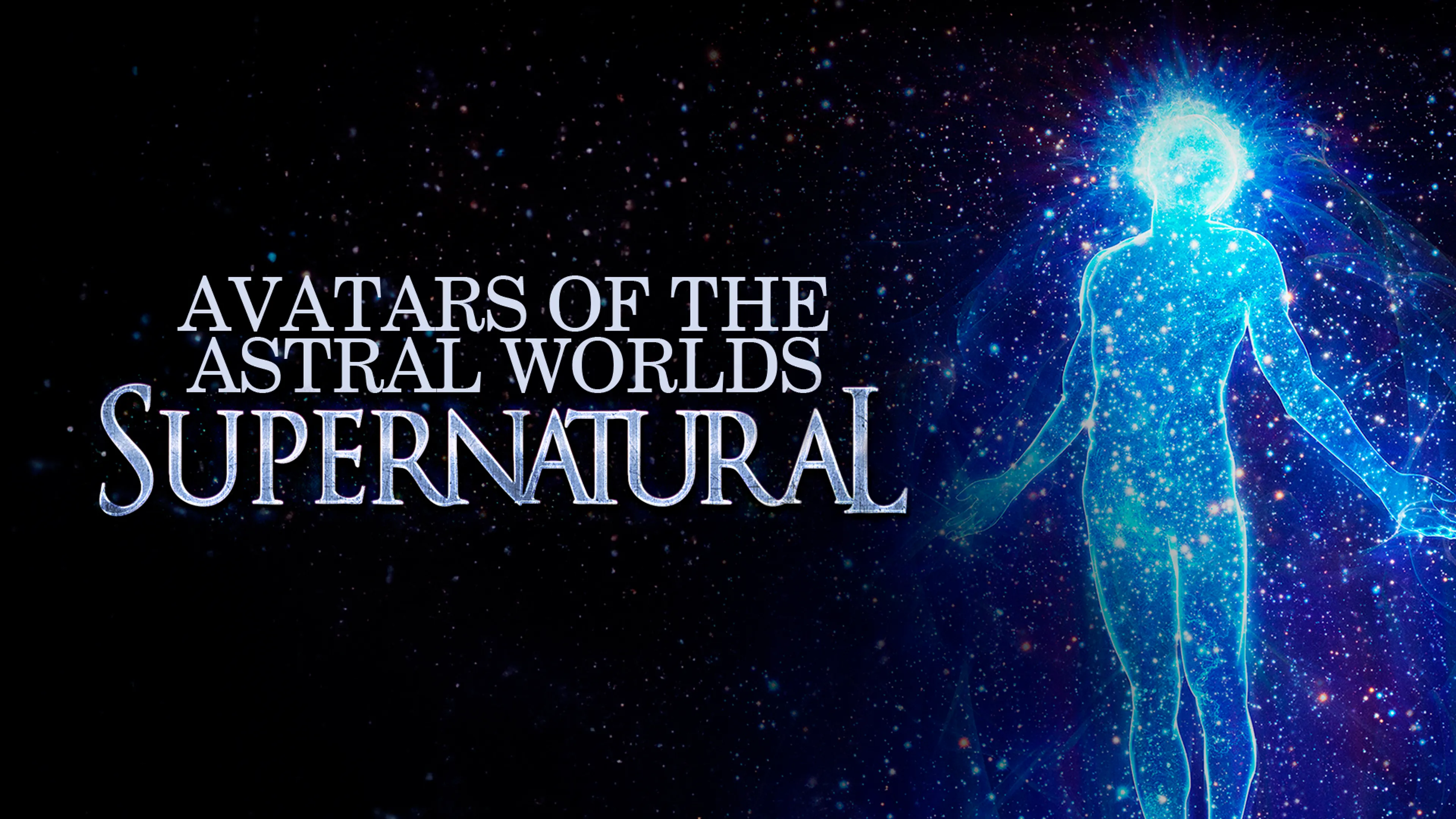 Avatars Of The Astral Worlds: Supernatural poster